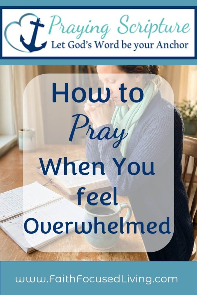 how to pray when you feel overwhelmed